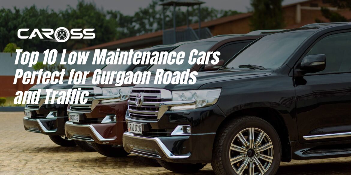 Top 10 low maintenance cars perfect for Gurgaon roads and traffic