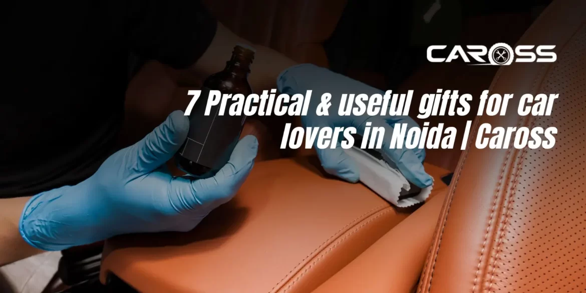 7 Practical & useful gifts for car lovers in Noida | Caross